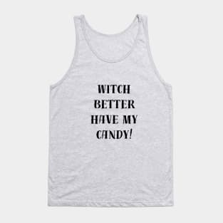 witch better have my candy Tank Top